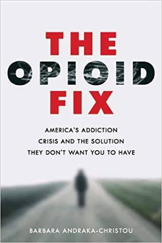 The Opioid Fix by Barbara Andraka-Christou