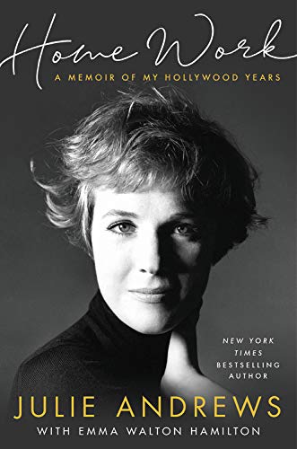 Home Work: A Memoir of My Hollywood Years by Julie Andrews