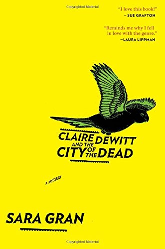 Claire DeWitt and the City of the Dead by Sara Gran