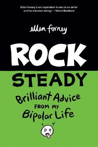 Rock Steady: Brilliant Advice From My Bipolar Life by Ellen Forney