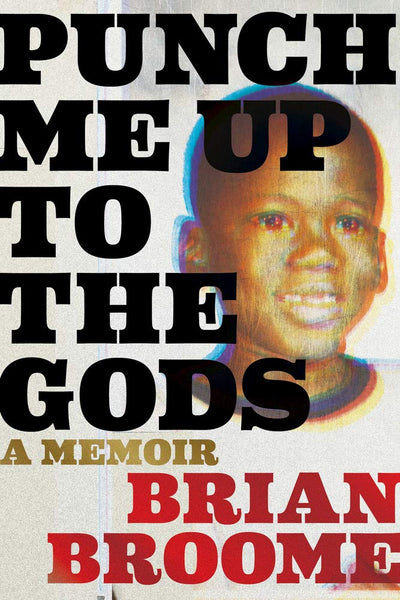 Punch Me Up to the Gods by Brian Broome