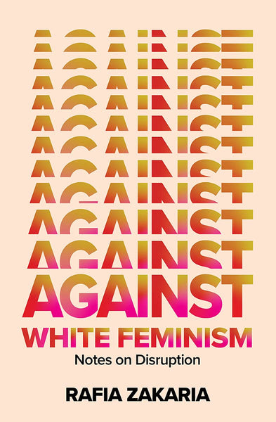 “Against White Feminism: Notes on Disruption
