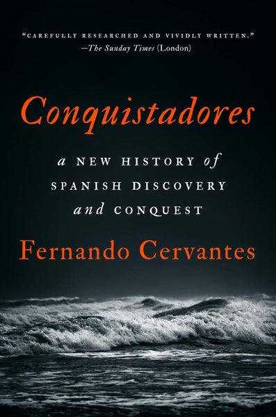 “Conquistadores: A New History of Spanish Discovery and Conquest