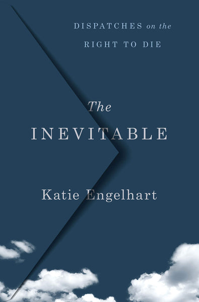The Inevitable by Katie Engelhart