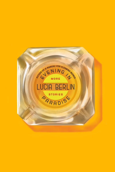 Evening in Paradise: More Stories by Lucia Berlin