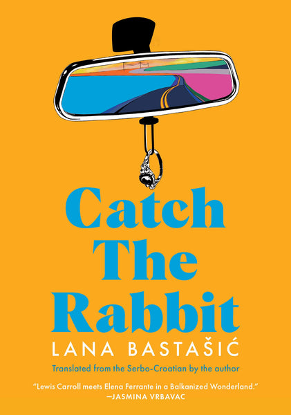 Catch the Rabbit by Lana Bastašić