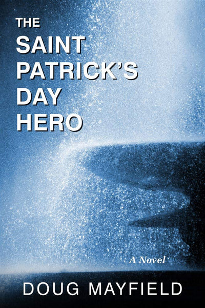 The Saint Patrick’s Day Hero by Doug Mayfield