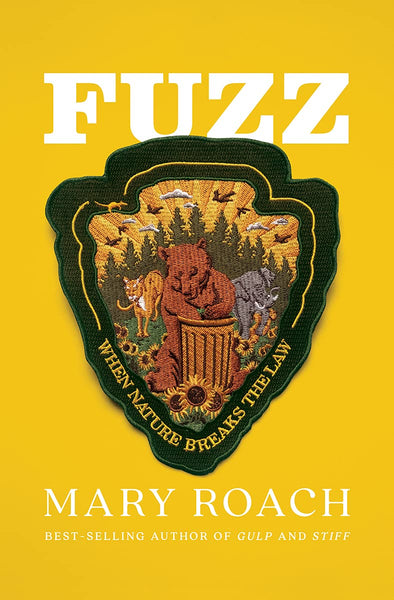 “Fuzz: When Nature Breaks the Law” by Mary Roach