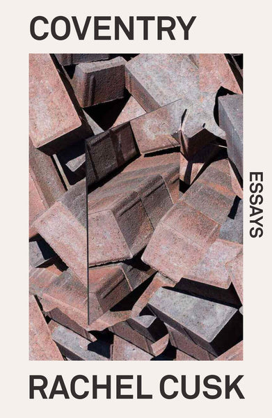 Coventry: Essays by Rachel Cusk