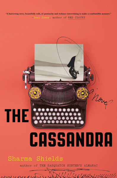 The Cassandra: A Novel by Sharma Shields