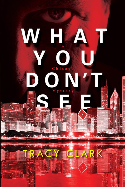 What You Don’t See by Tracy Clark