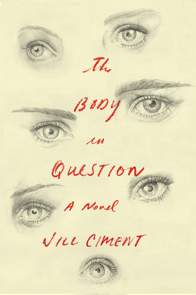 The Body in Question: A Novel by Jill Ciment