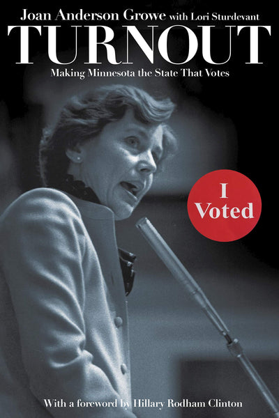Turnout: Making Minnesota the State That Votes by Joan Anderson Growe