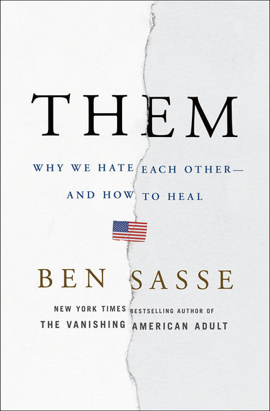 Them: Why We Hate Each Other--and How to Heal by Ben Sasse