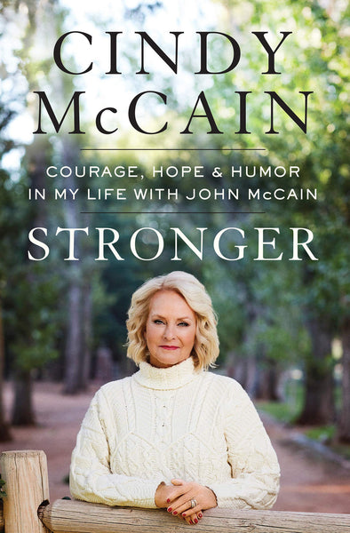 Stronger: Courage, Hope, and Humor in My Life with John McCain by Cindy McCain