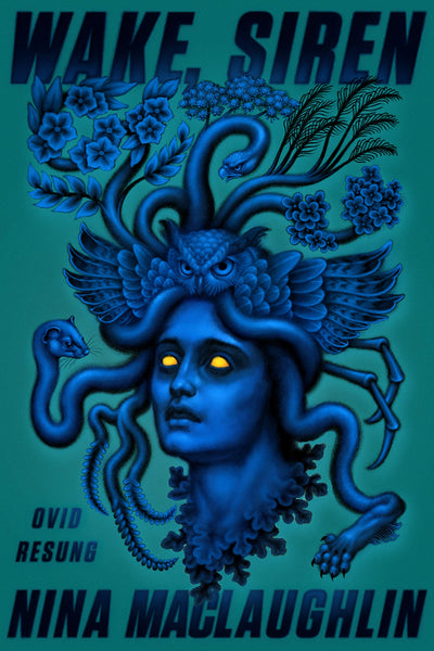 “Wake, Siren: Ovid Resung,” by Nina MacLaughlin