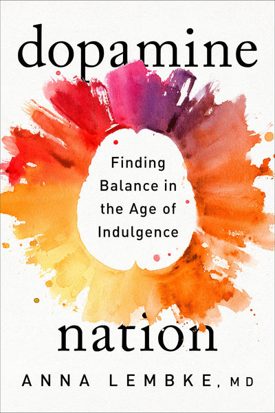 “Dopamine Nation,” by Anna Lembke
