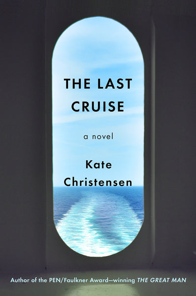 The Last Cruise: A Novel by Kate Christensen