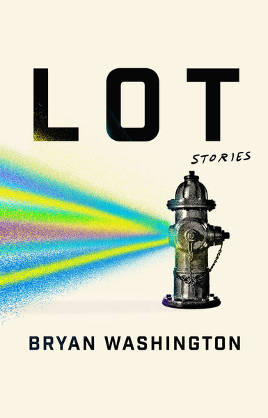 Lot: Stories by Bryan Washington