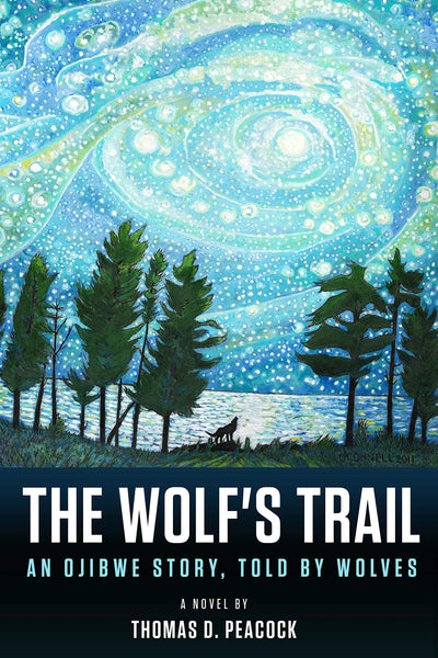 The Wolf’s Trail: An Ojibwe Story, Told by Wolves by Thomas D. Peacock