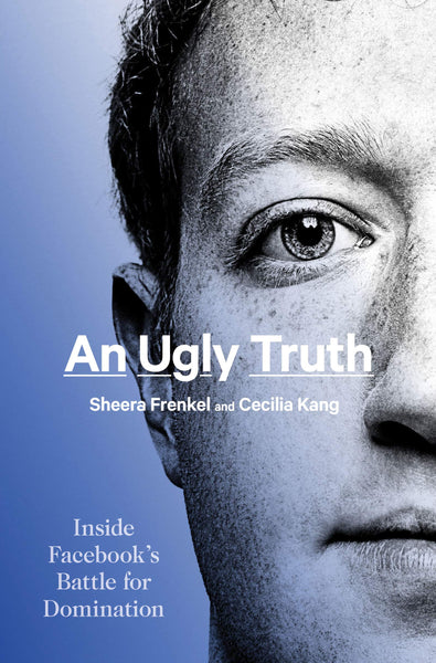 “An Ugly Truth” by Sheera Frenkel and Cecilia Kang