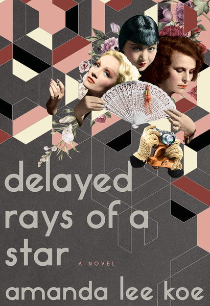 Delayed Rays of a Star: A Novel by Amanda Lee Koe