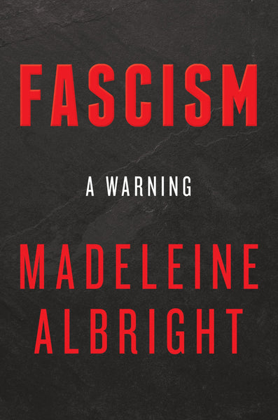Fascism: A Warning by Madeleine Albright