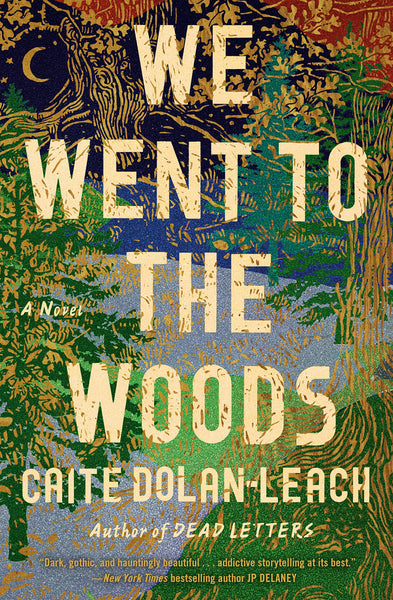 We Went to the Woods: A Novel by Caite Dolan-Leach