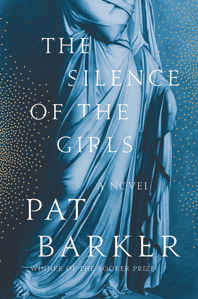 The Silence of the Girls: A Novel by Pat Barker