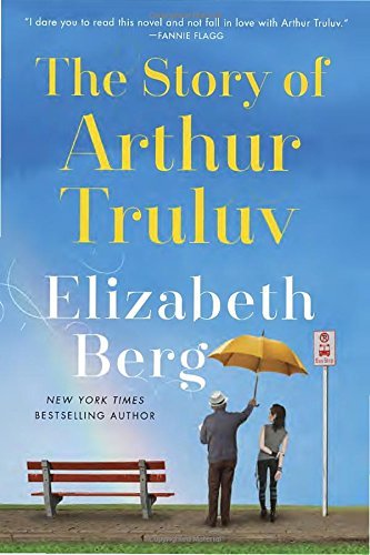 The Story of Arthur Truluv by Elizabeth Berg