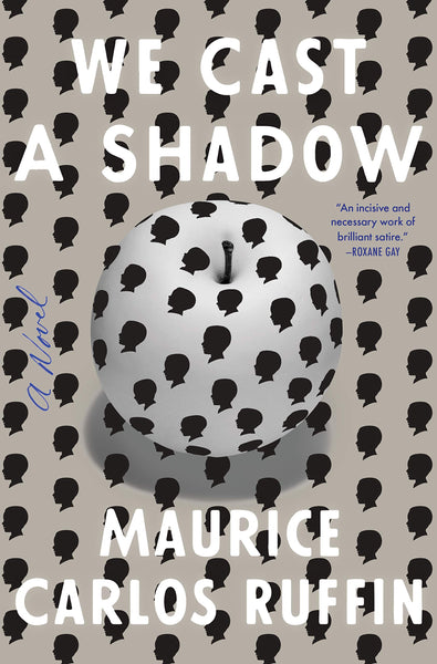 We Cast a Shadow: A Novel by Maurice Carlos Ruffin
