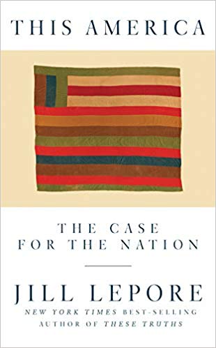 This America: The Case for the Nation by Jill Lepore