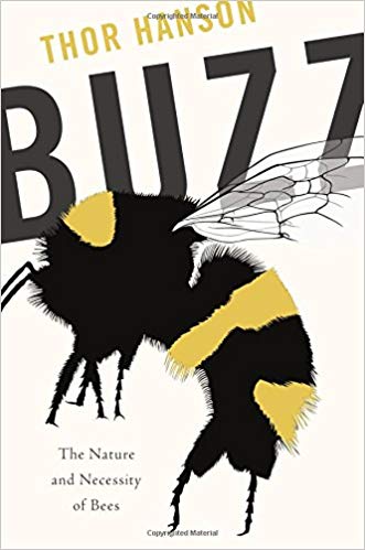 Buzz: The Nature and Necessity of Bees by Thor Hanson