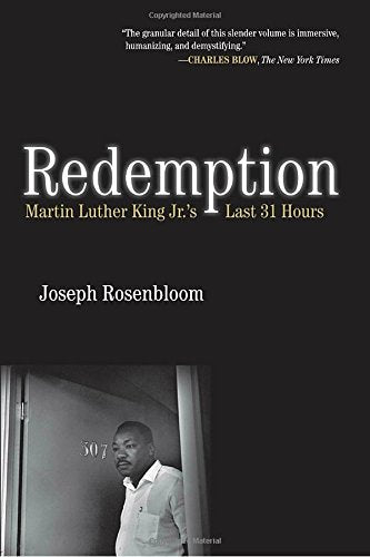 Redemption: Martin Luther King Jr.'s Last 31 Hours by Joseph Rosenbloom