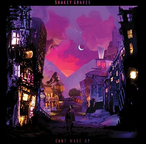 Can't Wake Up by Shakey Graves