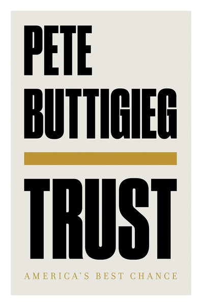 Trust: America's Best Chance by Pete Buttigieg