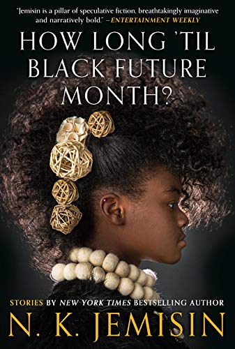 How Long 'til Black Future Month?: Stories by N. K. Jemisin