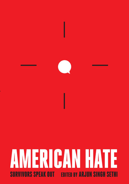American Hate: Survivors Speak Out by Arjun Singh Sethi