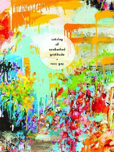 Catalog of Unabashed Gratitude (Pitt Poetry Series) by Ross Gay