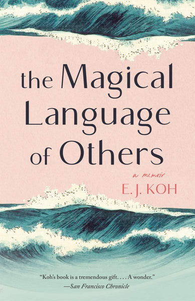 The Magical Language of Others by poet and translator E.J. Koh.