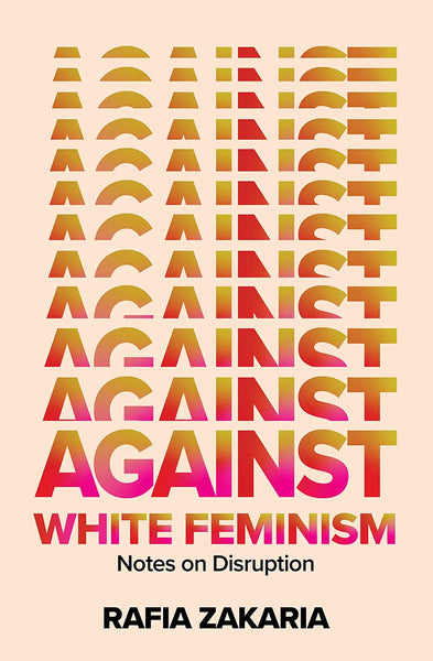 “Against White Feminism: Notes on Disruption