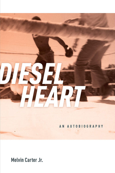 Diesel Heart: An Autobiography by Melvin Carter Jr.
