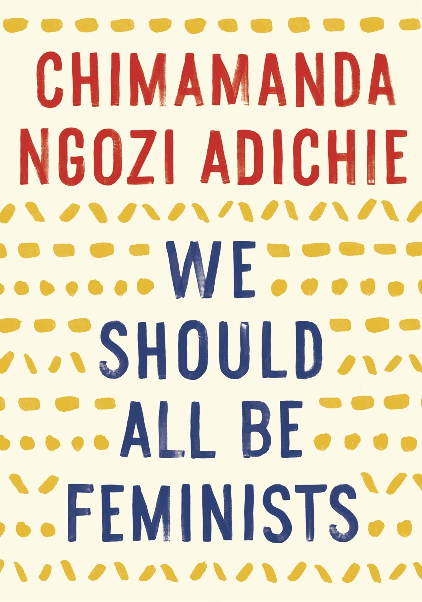 We Should All be Feminists by Chimimanda Ngozi Adichie