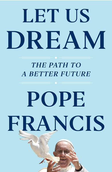 Let Us Dream by Pope Francis