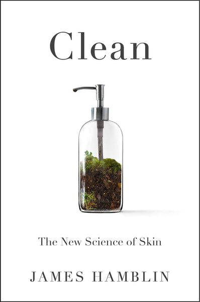 Clean: The New Science of Skin by James Hamblin