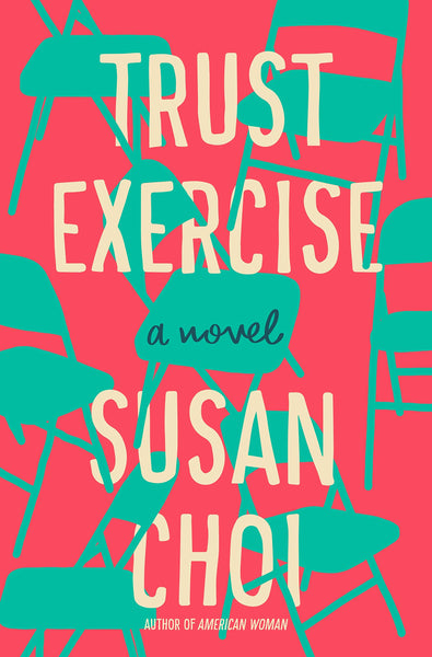 Trust Exercise: A Novel by Susan Choi