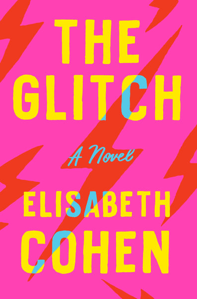 The Glitch: A Novel by Elisabeth Cohen
