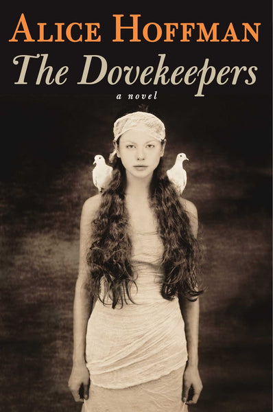 The Dovekeepers: A Novel by Alice Hoffman