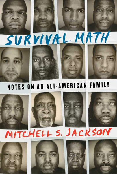 Survival Math: Notes on an All-American Family by Mitchell Jackson