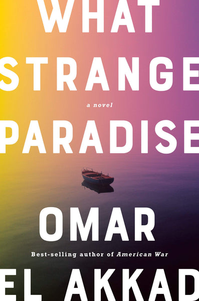 “What Strange Paradise” by Omar El Akkad